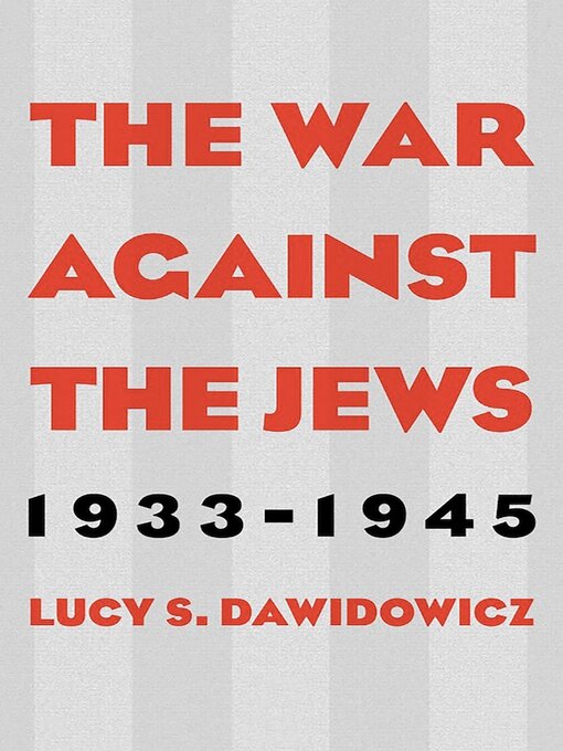 Title details for The War Against the Jews by Lucy S. Dawidowicz - Available